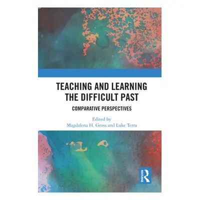 "Teaching and Learning the Difficult Past: Comparative Perspectives" - "" ("Gross Magdalena H.")