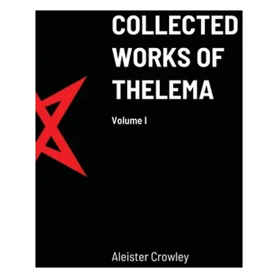 "Collected Works of Thelema Volume I" - "" ("Mastema")