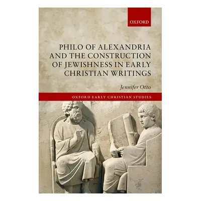 "Philo of Alexandria and the Construction of Jewishness in Early Christian Writings" - "" ("Otto