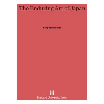 "The Enduring Art of Japan" - "" ("Warner Langdon")