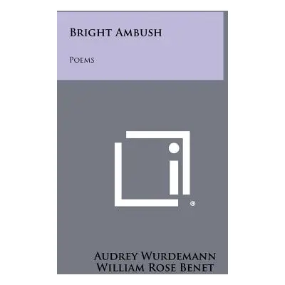 "Bright Ambush: Poems" - "" ("Wurdemann Audrey")