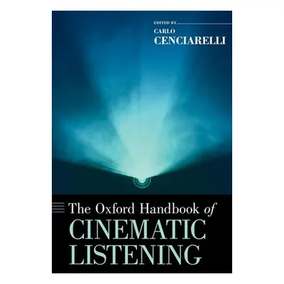 "The Oxford Handbook of Cinematic Listening" - "" ("Cenciarelli Carlo")