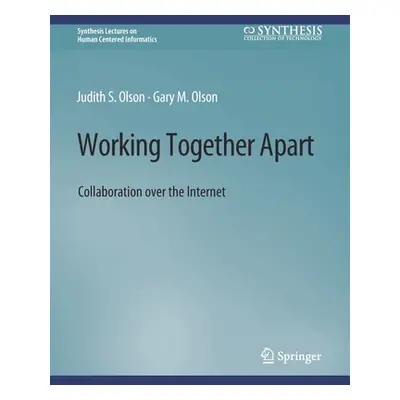 "Working Together Apart: Collaboration Over the Internet" - "" ("Olson Judy S.")