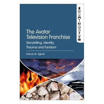 "The Avatar Television Franchise: Storytelling, Identity, Trauma, and Fandom" - "" ("Agnoli Fran