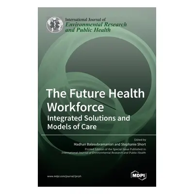 "The Future Health Workforce: Integrated Solutions and Models of Care" - "" ("")