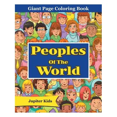 "Peoples Of The World: Giant Page Coloring Book" - "" ("Jupiter Kids")