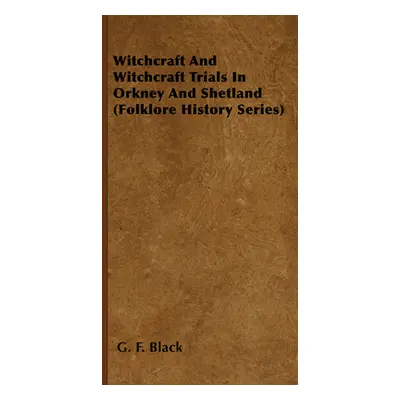 "Witchcraft and Witchcraft Trials in Orkney and Shetland (Folklore History Series)" - "" ("Black