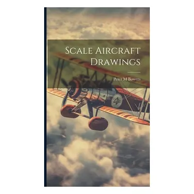 "Scale Aircraft Drawings" - "" ("Bowers Peter M.")