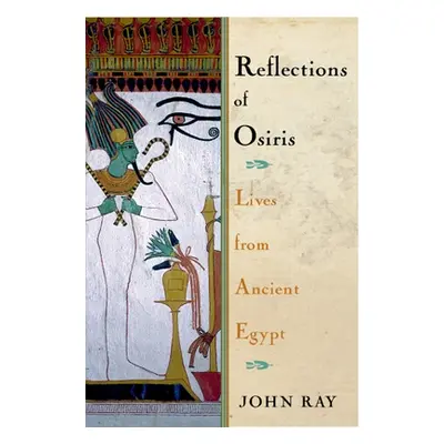 "Reflections of Osiris: Lives from Ancient Egypt" - "" ("Ray John")