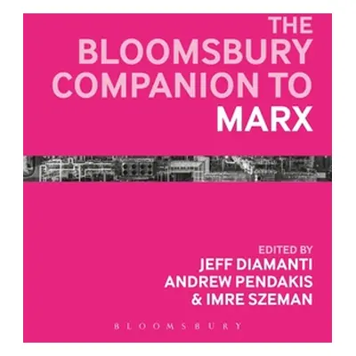 "The Bloomsbury Companion to Marx" - "" ("Pendakis Andrew")