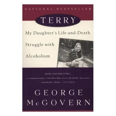 "Terry: My Daughter's Life-and-Death Struggle with Alcoholism" - "" ("McGovern George")