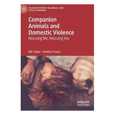 "Companion Animals and Domestic Violence: Rescuing Me, Rescuing You" - "" ("Taylor Nik")