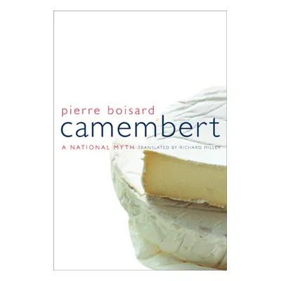 "Camembert: A National Myth Volume 4" - "" ("Boisard Pierre")