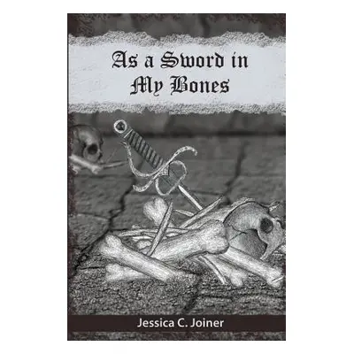 "As a Sword In My Bones" - "" ("Joiner Jessica C.")