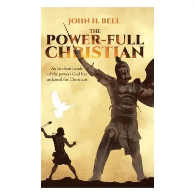 "The Power-Full Christian: An in-depth study of the powers God has ordained for Christians" - ""