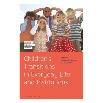 "Children's Transitions in Everyday Life and Institutions" - "" ("Hedegaard Mariane")