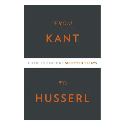 "From Kant to Husserl: Selected Essays" - "" ("Parsons Charles")