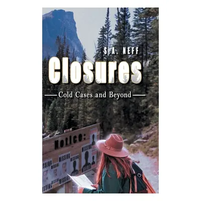 "Closures: Cold Cases and Beyond" - "" ("S a Neff")