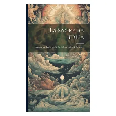 "La Sagrada Biblia: Nuevamente Traducida De La Vulgata Latina Al Espanol..." - "" ("Anonymous")