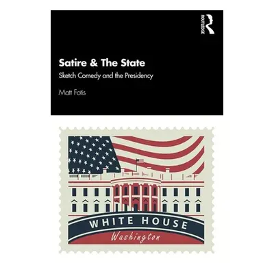 "Satire & The State: Sketch Comedy and the Presidency" - "" ("Fotis Matt")