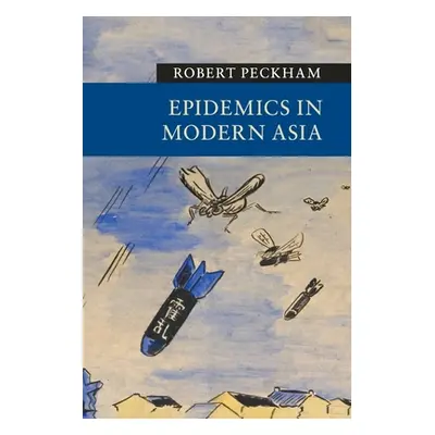 "Epidemics in Modern Asia" - "" ("Peckham Robert")