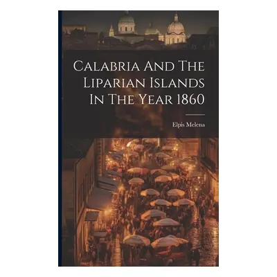 "Calabria And The Liparian Islands In The Year 1860" - "" ("Melena Elpis")