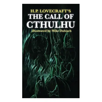 "The Call of Cthulhu illustrated by Mike Dubisch" - "" ("Lovecraft H. P.")