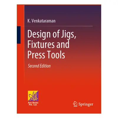 "Design of Jigs, Fixtures and Press Tools" - "" ("Venkataraman K.")