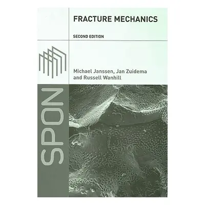 "Fracture Mechanics: Fundamentals and Applications" - "" ("Janssen Michael")