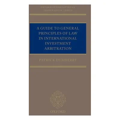 "A Guide to General Principles of Law in International Investment Arbitration" - "" ("Dumberry P