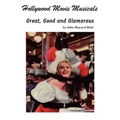 "Hollywood Movie Musicals" - "" ("Reid John Howard")