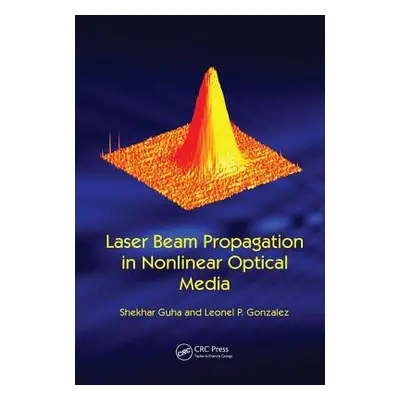 "Laser Beam Propagation in Nonlinear Optical Media" - "" ("Guha Shekhar")