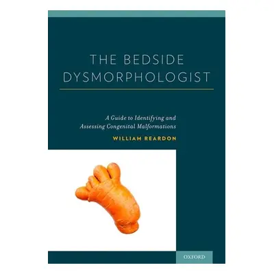 "The Bedside Dysmorphologist" - "" ("Reardon William")