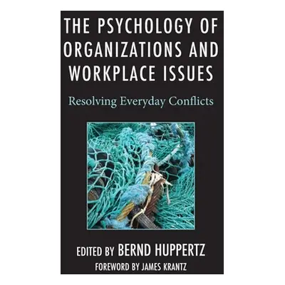 "The Psychology of Organizations and Workplace Issues: Resolving Everyday Conflicts" - "" ("Hupp