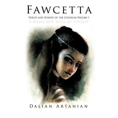 "Fawcetta: Voices and Echoes of the Coliseum Volume I" - "" ("Artanian Dalian")