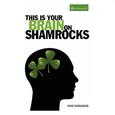 "This Is Your Brain on Shamrocks" - "" ("Farragher Mike")