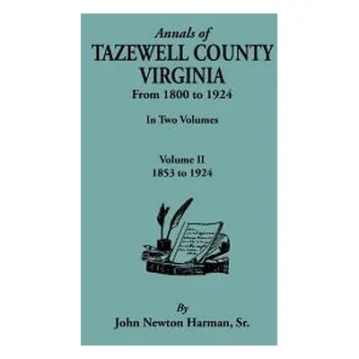 "Annals of Tazewell County, Virginia, from 1800 to 1924. in Two Volumes. Volume II, 1853-1924" -