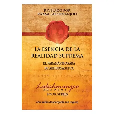 "La Esencia De La Realidad Suprema: El Paramarthasara De Abhinavagupta" - "" ("Lakshmanjoo Swami