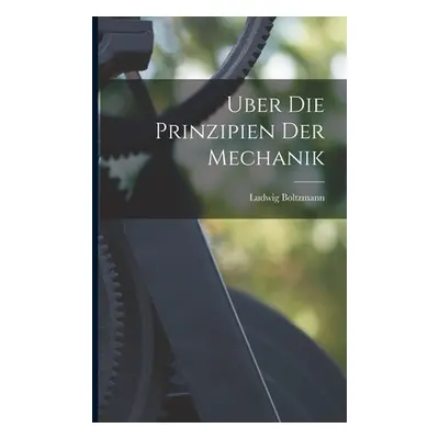 "Uber die Prinzipien der Mechanik" - "" ("Boltzmann Ludwig")