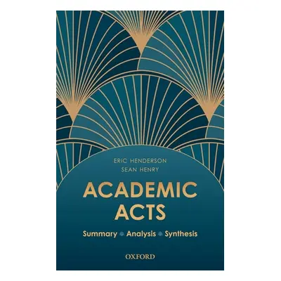 "Academic Acts: Summary Analysis Synthesis" - "" ("Henderson Eric")