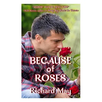 "Because of Roses: Ten Stories" - "" ("May Richard")