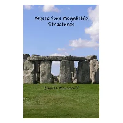 "Mysterious Megalithic Structures" - "" ("Meyerhoff Janusz")