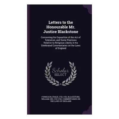 "Letters to the Honourable Mr. Justice Blackstone: Concerning his Exposition of the Act of Toler