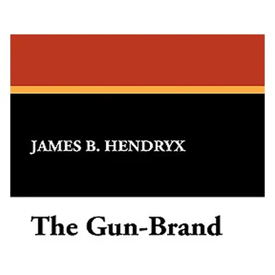 "The Gun-Brand" - "" ("Hendryx James B.")