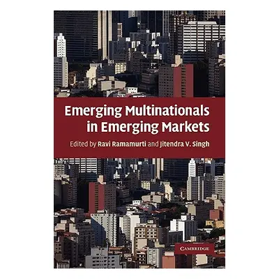 "Emerging Multinationals in Emerging Markets" - "" ("Ramamurti Ravi")