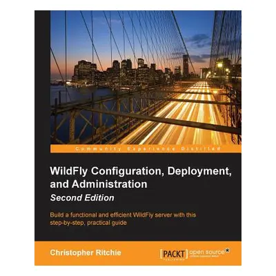 "WildFly Configuration, Deployment, and Administration(2nd Edition)" - "" ("Ritchie Christopher"