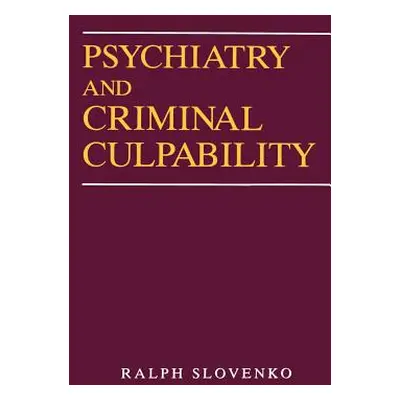 "Psychiatry and Criminal Culpability" - "" ("Slovenko Ralph")