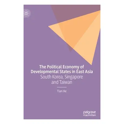 "The Political Economy of Developmental States in East Asia: South Korea, Singapore and Taiwan" 