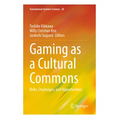 "Gaming as a Cultural Commons: Risks, Challenges, and Opportunities" - "" ("Kikkawa Toshiko")