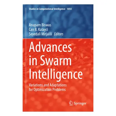 "Advances in Swarm Intelligence: Variations and Adaptations for Optimization Problems" - "" ("Bi